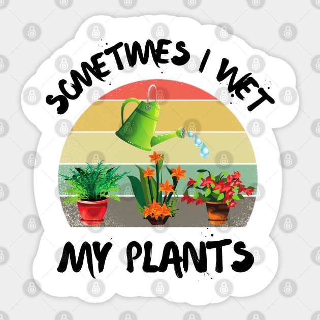 Sometimes I wet my plants, Cutr Retro sunset gardeners gift Sticker by JustBeSatisfied